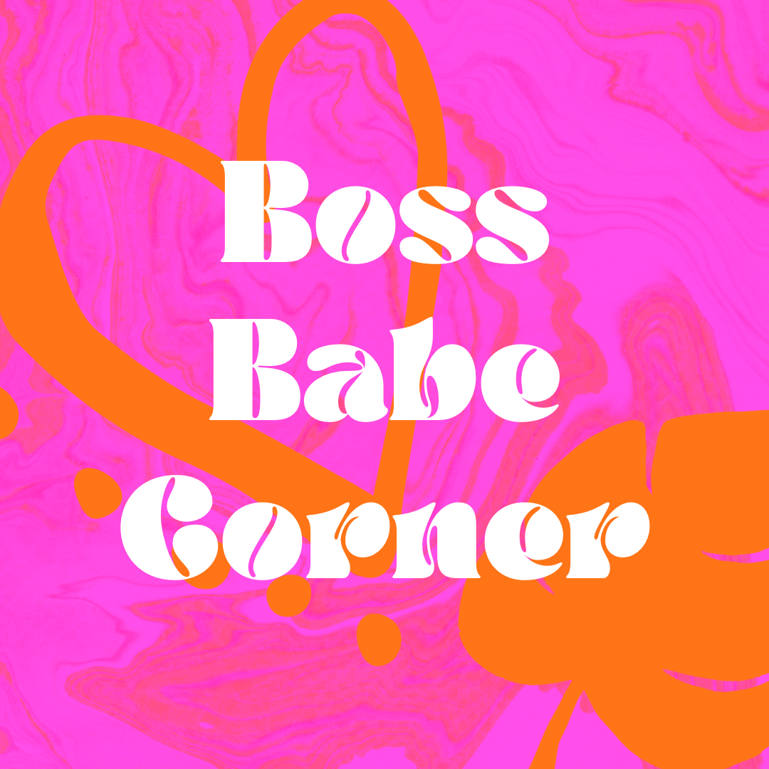 Boss Babe Corner