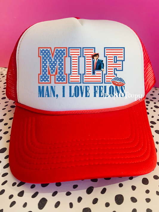 MILF - man I love felons MAGA hat