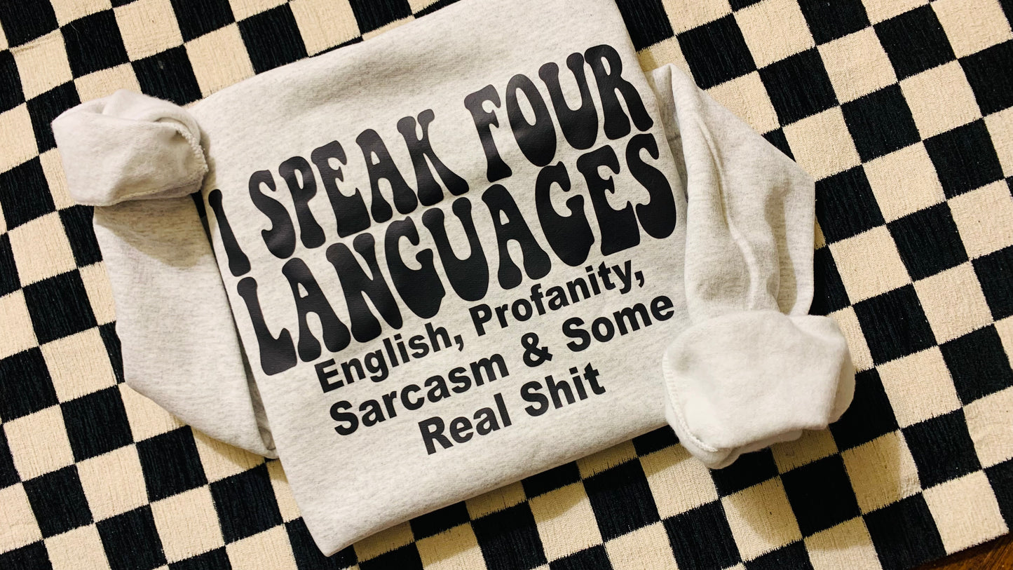 I Speak 4 languages.. English .. profanity.. Sarcasm & some real shit