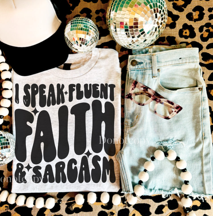 I speak fluent faith, and sarcasm