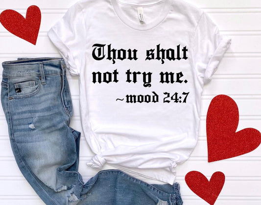 Thou shalt not try me .. mood 24:7