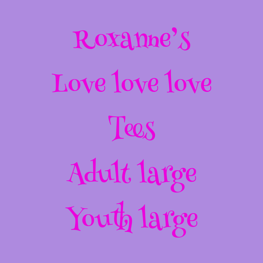 Roxanne’s love love love tees adult large - youth large 🌸 local pick up