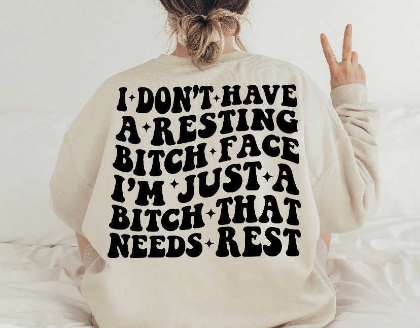 I don’t have Resting Bitch Face .. I’m just a Bitch who needs rest
