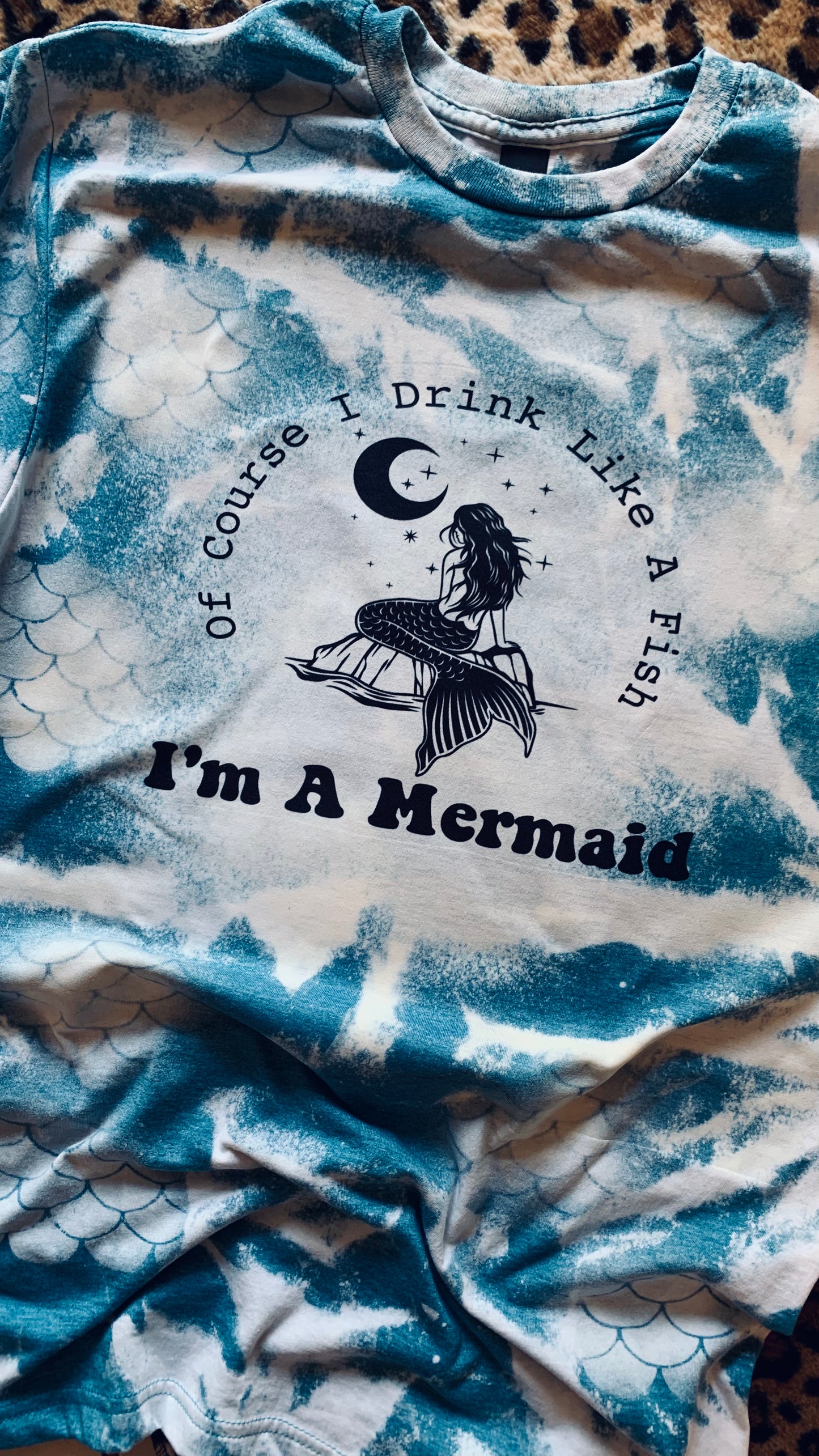 Of course I Drink Like a Fish I’m a Mermaid
