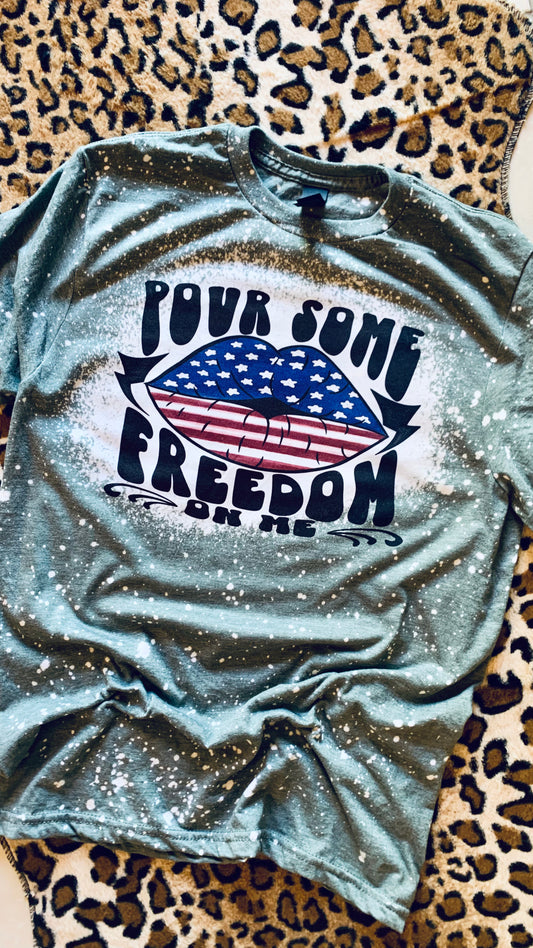 Pour some Freedom on me