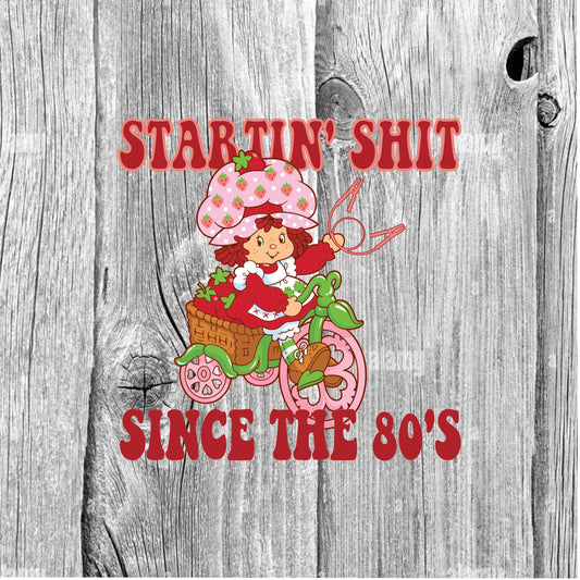 Startin' Shit Since The 80's PNG (RETRO FONT)