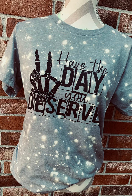 Have the Day You Deserve